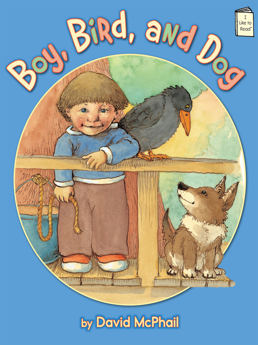 Title details for Boy, Bird, and Dog by David McPhail - Available